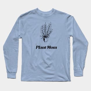 Plant Mom - Plant Long Sleeve T-Shirt